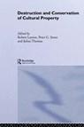 Destruction and Conservation of Cultural Property - R Layton ; P Stone ; J Thomas - 9780415510684