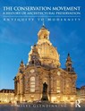 The Conservation Movement: A History of Architectural Preservation - Miles Glendinning - 9780415543224
