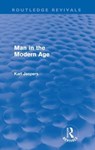 Man in the Modern Age (Routledge Revivals) - Karl Jaspers - 9780415572828