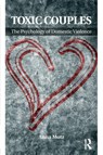Toxic Couples: The Psychology of Domestic Violence - Anna Motz - 9780415588898