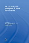 Art, Creativity and Imagination in Social Work Practice. - Prue (Open University Chamberlayne ; Martin (Buckinghamshire Social Services Smith - 9780415590815