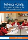 Talking Points: Discussion Activities in the Primary Classroom - Lyn (Northampton University Dawes - 9780415614597