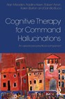 Cognitive Therapy for Command Hallucinations - Alan (Birmingham and Solihull Mental Health Trust Meaden ; Nadine Keen ; Robert (Coventry and Warwickshire Partnership Trust Aston ; Karen (Moseley Hall Hospital Barton - 9780415625289
