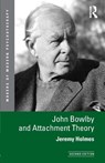 John Bowlby and Attachment Theory - Jeremy Holmes - 9780415629034