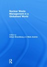 Nuclear Waste Management in a Globalised World - Urban Strandberg ; Mats Andren - 9780415632225