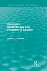 Economic Methodology and Freedom to Choose (Routledge Revivals) - Patrick (Grenoble School of Management O'Sullivan - 9780415665056