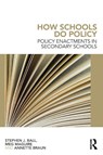 How Schools Do Policy - Stephen J Ball ; Meg Maguire ; Annette Braun - 9780415676274