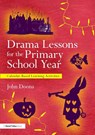 Drama Lessons for the Primary School Year - John (North West Drama Services Doona - 9780415681377