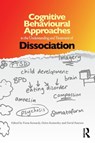 Cognitive Behavioural Approaches to the Understanding and Treatment of Dissociation - Fiona Kennedy ; Helen (founder member of the Oxford Cognitive Therapy Centre Kennerley ; David (GreenWood Mentors Pearson - 9780415687775