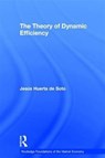 The Theory of Dynamic Efficiency - JESUS (KING JUAN CARLOS UNIVERSITY,  Madrid, Spain.) Huerta De Soto - 9780415759731