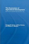 The Economics of Agricultural Development - GEORGE W. (VIRGINIA POLYTECHNIC INSTITUTE AND STATE UNIVERSITY,  USA) Norton ; Jeffrey (Virginia Polytechnic Institute and State University, USA) Alwang ; William A. (Purdue University, USA) Masters - 9780415770453