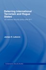 Deterring International Terrorism and Rogue States - James H. Lebovic - 9780415771436