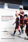 Youth Development in Football - Mark (Liverpool John Moores University Nesti ; Chris (Everton FC Sulley - 9780415814997