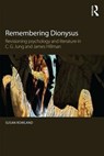 Remembering Dionysus - Susan (Pacifica Graduate Institute Rowland - 9780415855846