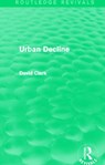 Urban Decline (Routledge Revivals) - David Clark - 9780415858137
