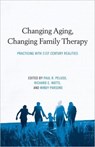 Changing Aging, Changing Family Therapy - Paul R. Peluso ; Richard E. Watts ; Mindy (Delray Beach Counseling Center Parsons - 9780415872386
