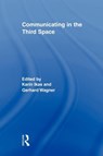Communicating in the Third Space - Karin (Frankfurt University Ikas ; Gerhard (Johann Wolfgang Goethe-University Wagner - 9780415878401