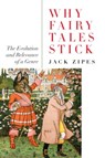 Why Fairy Tales Stick - Jack (University of Minnesota Zipes - 9780415977814