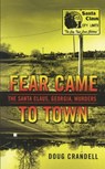 Fear Came to Town: The Santa Claus, Georgia, Murders - Doug Crandell - 9780425231494
