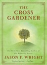 The Cross Gardener - Jason F. Wright - 9780425238851