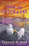 How To Catch A Cat - Rebecca M. Hale - 9780425258880