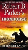 Robert B. Parker's Ironhorse - Robert Knott - 9780425267707