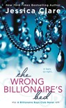 The Wrong Billionaire's Bed - Jessica Clare - 9780425269152