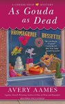 As Gouda as Dead - Avery Aames - 9780425273319