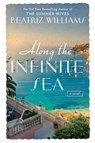 Along the Infinite Sea - Beatriz Williams - 9780425278994
