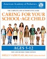 Caring for Your School-Age Child, 3rd Edition: Ages 5-12 - American Academy of Pediatrics - 9780425286043