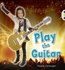 Bug Club Guided Non Fiction Year 1 Blue C Play the Guitar - Pauline Cartwright - 9780433004417