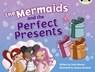 Bug Club Guided Fiction Year 1 Blue C The Mermaids and Perfect Presents - Celia Warren - 9780435914035