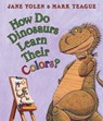 How Do Dinosaurs Learn Their Colors? - Jane Yolen - 9780439856539