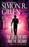 GOOD THE BAD & THE UNCANNY - Simon R. Green - 9780441019779