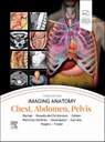 Imaging Anatomy: Chest, Abdomen, Pelvis - Siva P. Raman ; Melissa L. Rosado-De-Christenson ; Atif Zaheer ; Santiago Martínez-Jiménez - 9780443118005