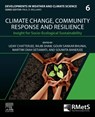 Climate Change, Community Response and Resilience - Uday Chatterjee ; Rajib (Professor Shaw ; Gouri Sankar (Remote Sensing and GIS consultant Bhunia - 9780443187070