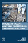 Progressive Collapse Analysis of Concrete-filled Steel Tubular Structures - XU,  Man (Research Center of Metal and Composite Structures in Harbin Institute of Technology, Harbin, China) ; Gao, Shan (Professor, Research Center of Metal and Composite Structures in Harbin Institute of Technology, Harbin, China) ; Wang, Jing-xuan (Research Center of Metal and Composite Structur - 9780443217227