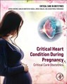 Critical Heart Condition During Pregnancy - Jorge Hidalgo ; Carlos Montufar-Rueda ; Javier Perez-Fernandez - 9780443220081