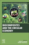 Biocomposites and the Circular Economy - Abbas S (Professor of Mechanical Engineering at the University of British Columbia Milani ; Mahdi (senior research engineer at the Materials and Manufacturing Research Institute Takaffoli - 9780443237188