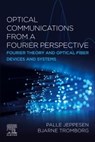 Optical Communications from a Fourier Perspective - Palle (Palle Jeppesen Jeppesen ; Bjarne (Technical University of Denmark (DTU)) Tromborg - 9780443238000