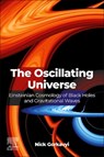 The Oscillating Universe - Nick (Lead Programmer/Analyst in the Science Systems and Applications Gorkavyi - 9780443276545