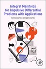 Integral Manifolds for Impulsive Differential Problems with Applications - Ivanka (University of Texas at San Antonio Stamova ; Gani (University of Texas at San Antonio Stamov - 9780443301346