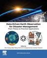 Data-Driven Earth Observation for Disaster Management - Xiao (Assistant Professor Huang ; Siqin (Associate Professor of Spatial Sciences Wang ; Kleomenis Kalogeropoulos - 9780443338038