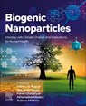 Biogenic Nanoparticles - Vishnu D. Rajput ; Abhishek (Researcher Singh ; Karen (Deputy Dean Ghazaryan - 9780443338199