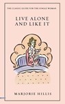 LIVE ALONE & LIKE IT - Marjorie Hillis - 9780446178228