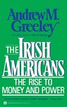 The Irish Americans - Andrew M. Greeley - 9780446385589