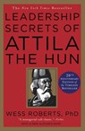 Leadership Secrets of Attila the Hun - Wess Roberts - 9780446391061