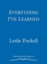 Everything I've Learned - Leslie Pockell ; Adrienne Avila - 9780446505987