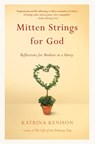 Mitten Strings for God - Katrina Kenison - 9780446676939