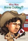 Who Was Annie Oakley? - Stephanie Spinner ; Who HQ - 9780448424972